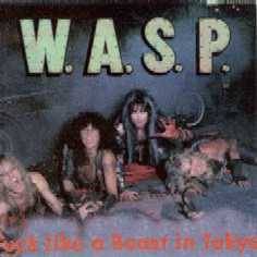 WASP : Fuck Like a Beast in Tokyo